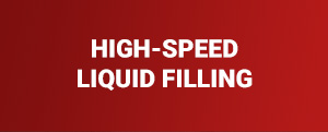 High-Speed Liquid Filling